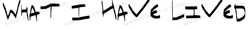 What I Have Lived Fo字体转换